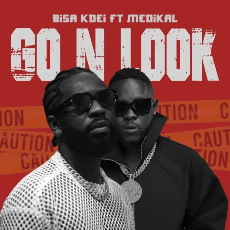Bisa Kdei Ft. Medikal – Go N Look